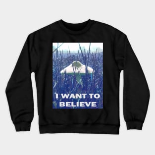 I want to believe in mushrooms Crewneck Sweatshirt